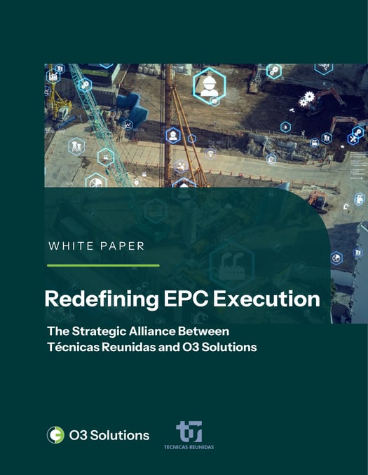White Paper - Redefining EPC Execution The Strategic Alliance Between Técnicas Reunidas and O3 Solutions